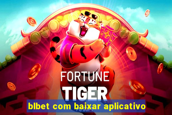 blbet com baixar aplicativo